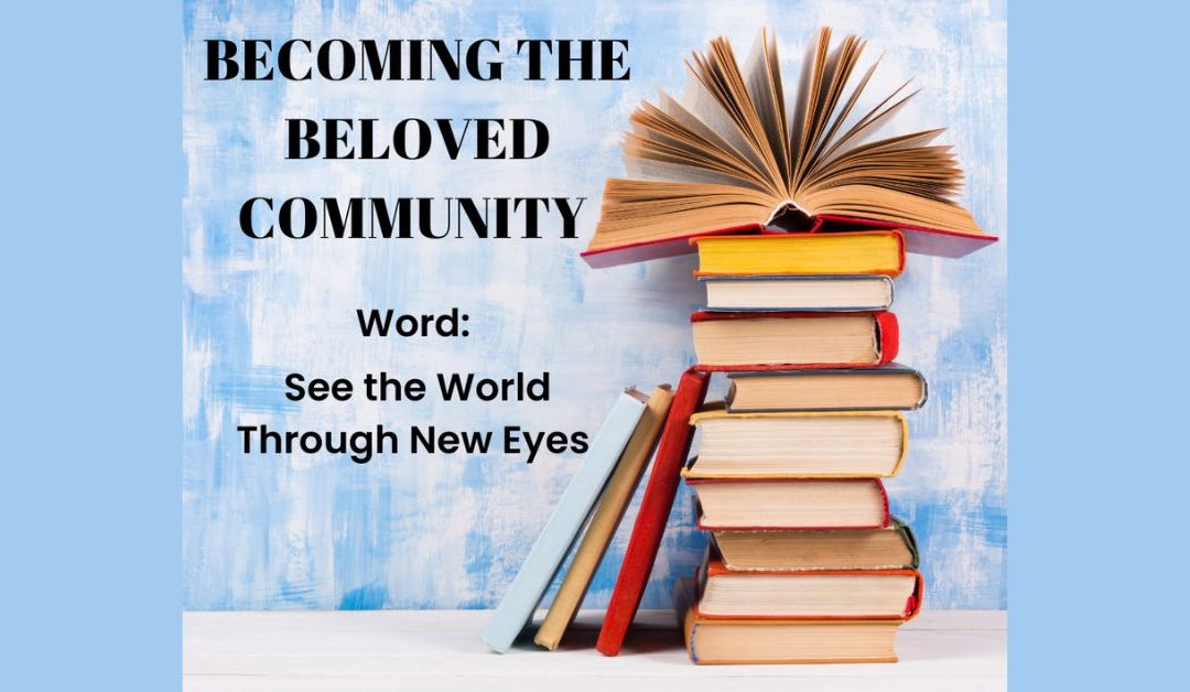 Becoming the Beloved Community: Seeing the world through new eyes