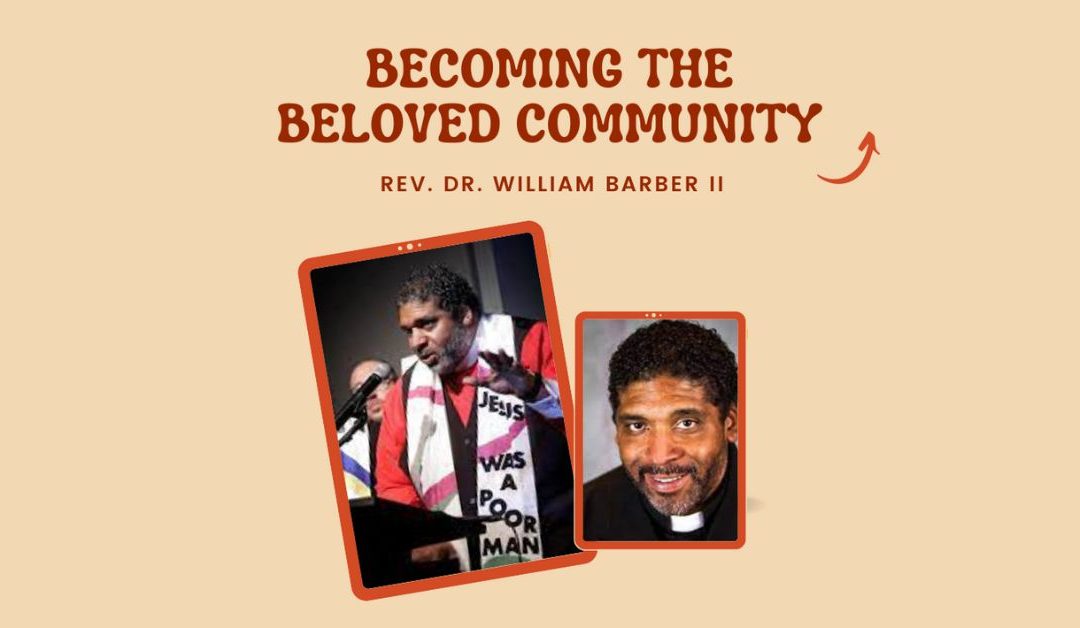 Becoming the Beloved Community: Rev. Dr. William Barber II